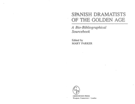 SPANISH DRAMATISTS of the GOLDEN AGE a Rio-Bibliographical Sourcebook