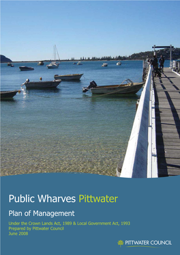 Public Wharves Pittwater Plan of Management Under the Crown Lands Act, 1989 & Local Government Act, 1993 Prepared by Pittwater Council June 2008 FORWARD
