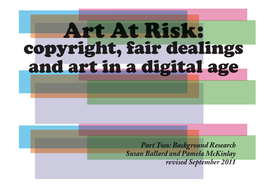 Copyright, Fair Dealings and Art in a Digital Age Art at Risk: Copyright, Fair Dealings and Art in a Digital Age