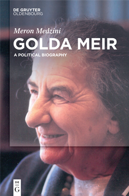 GOLDA MEIR a POLITICAL BIOGRAPHY Meron Medzini Golda Meir