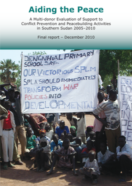 Aiding the Peace: a Multi-Donor Evaluation of Support to Conflict Prevention and Peacebuilding Activities in Southern Sudan 2005 – 2010