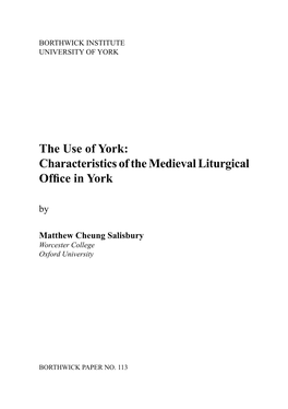 The Use of York: Characteristics of the Medieval Liturgical Office in York By