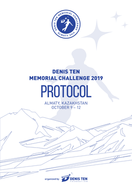 Denis Ten Memorial Challenge 2019 Protocol Almaty, Kazakhstan October 9 – 12 Denis Ten Memorial Challenge 2019