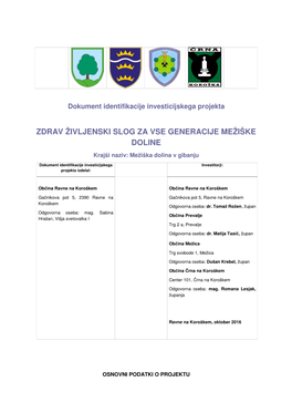 ZDRAV ŽIVLJENSKI SLOG ZA VSE GENERACIJE MEŽIŠKE DOLINE Krajši Naziv: Mežiška Dolina V Gibanju Dokument Identifikacije Investicijskega Investitorji: Projekta Izdelal