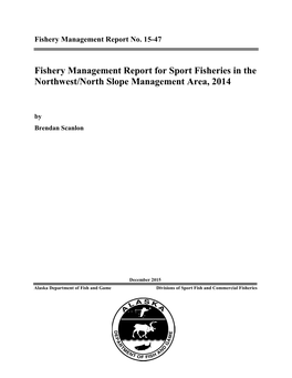 Fishery Management Report for Sport Fisheries in the Northwest/North Slope Management Area, 2014. Alaska Department of Fish and Game, Fishery Management Report No