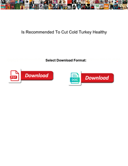 Is Recommended to Cut Cold Turkey Healthy