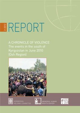 A CHRONICLE of VIOLENCE the Events in the South of Kyrgyzstan in June 2010 (Osh Region)