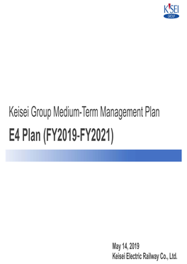 Keisei Group Medium-Term Management Plan E4 Plan (FY2019-FY2021)