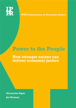 Power to the People: How Stronger Unions Can Deliver Economic Justice, IPPR