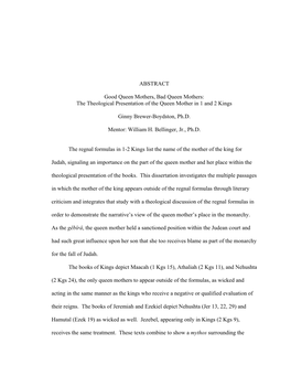 ABSTRACT Good Queen Mothers, Bad Queen Mothers: the Theological Presentation of the Queen Mother in 1 and 2 Kings Ginny Brewer-B