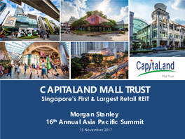 CAPITALAND MALL TRUST Singapore’S First & Largest Retail REIT