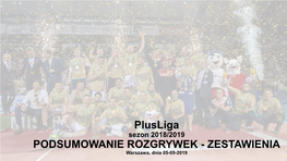 Podsumowanie Plusliga Sezon 2018–2019 C Zestawienia