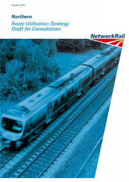 Northern Route Utilisation Strategy Draft for Consultation Northern Route Utilisation Strategy Draft for Consultation October 2010