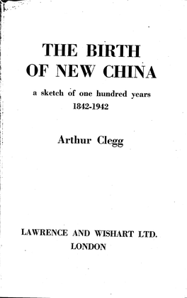 THE BIRTH of NEW CHINA a Sketch of One Hundred Years 1842-1942