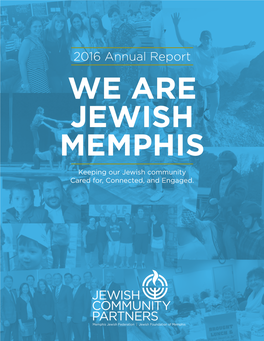 2016 Annual Report WE ARE JEWISH MEMPHIS