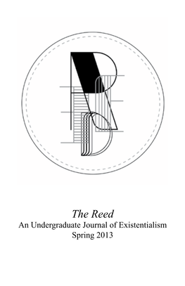 The Reed an Undergraduate Journal of Existentialism Spring 2013 the Reed Journal of Existentialism Volume 15, Spring 2013 St