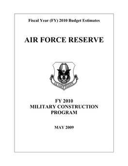 Air Force Reserve Military Construction Program Justification of Estimates for Fiscal Year 2010