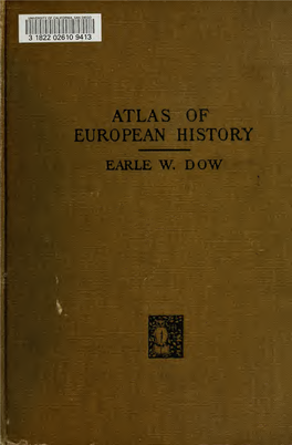 ATLAS of EUROPEAN HISTORY '•Mmmmmmmmmmhoammmmap EARLE W