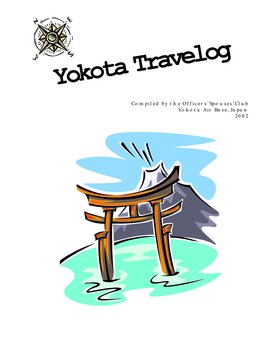 Yokota Travelog Was Written and Assembled by Members of the Yokota Officers’ Spouses’ Club with the Assistance of Local Residents and Organizations