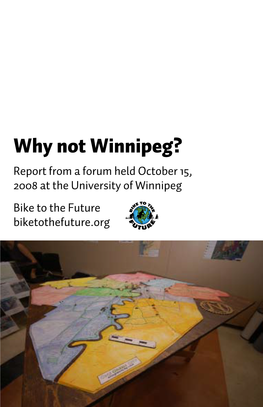 Why Not Winnipeg? Report from a Forum Held October 15, 2008 at the University of Winnipeg Bike to the Future Biketothefuture.Org