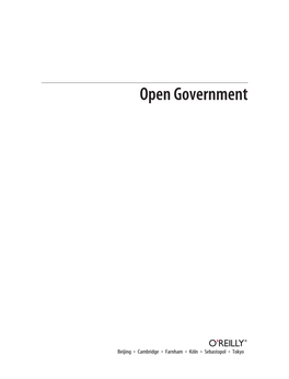 Open Government Open Government by Copyright © 2013 This Work Is Licensed Under the Creative Commons Attribution-Noncommercial- Noderivs 3.0 Unported License