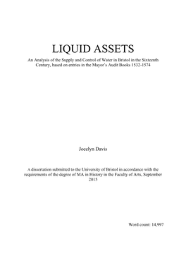 LIQUID ASSETS an Analysis of the Supply and Control of Water in Bristol in the Sixteenth Century, Based on Entries in the Mayor’S Audit Books 1532-1574