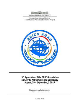 3 Symposium of the BRICS Association on Gravity, Astrophysics and Cosmology August, 29 – September, 3 2019 Program and Abstrac