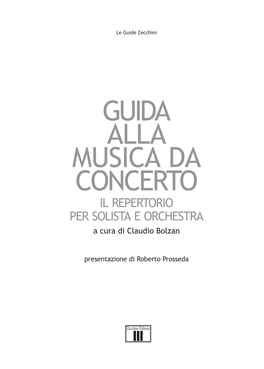 GUIDA ALLA MUSICA DA CONCERTO IL REPERTORIO PER SOLISTA E ORCHESTRA a Cura Di Claudio Bolzan