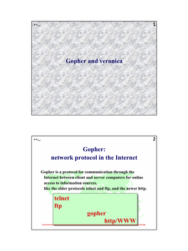 Gopher and Veronica Gopher: Network Protocol in the Internet Telnet Ftp