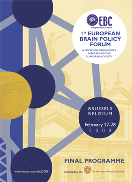 FINAL PROGRAMME Endorsed by the FINAL PROGRAMME 1 1St EUROPEAN BRAIN POLICY FORUM BRUSSELS BELGIUM | February 27-28 , 2 0 0 8