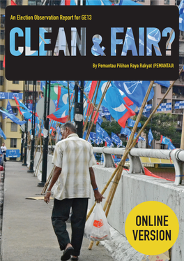 ONLINE VERSION CLEAN & FAIR? an Election Observation Report of the 13Th Malaysian General Election by Pemantau Pilihan Raya Rakyat (PEMANTAU)