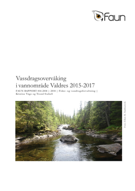 Vassdragsovervåking I Vannområde Valdres 2015-2017 FAUN RAPPORT 014-2018 | 2018 | Fiske- Og Vassdragsforvaltning | Kristine Våge Og Trond Stabell Ellen M