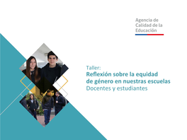 Taller: Reﬂexión Sobre La Equidad De Género En Nuestras Escuelas Docentes Y Estudiantes Obje�Vo