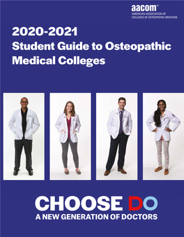 Student Guide to Osteopathic Medical Colleges 2020-2021 STUDENT GUIDE to OSTEOPATHIC MEDICAL COLLEGES