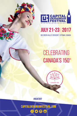 2017 FESTIVAL SCHEDULE 952 Green Valley Crescent, Ottawa | 1000 Byron Avenue, Ottawa Capitalukrainianfestival.Com