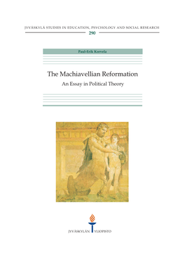 The Machiavellian Reformation. an Essay in Political Theory Jyväskylä: University of Jyväskylä 2006, 171 P