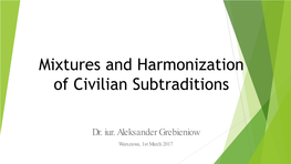 Mixtures and Harmonization of Civilian Subtraditions