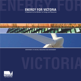 ENERGY for VICTORIA ENERGYA Statement by the Minister for Energy and Resources for ENERGY for VICTORIA – a Statement by the Minister for Energy and Resources