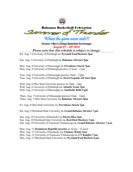 Where the Game Never Ends!!! Division 1 Men’S College Basketball Scrimmages August 2Nd – 25Th 2014 Please Note That This Schedule Is Subject to Change