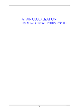 A Fair Globalization: Creating Opportunities for All