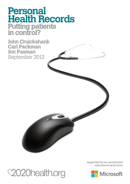 Personal Health Records Putting Patients in Control? John Cruickshank Carl Packman Jon Paxman September 2012