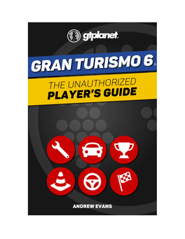 Gran Turismo 6®: the Unauthorized Player’S Guide