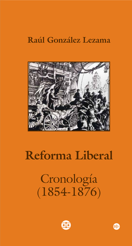 Reforma Liberal Cronología (1854-1876) Raúl González Lezama