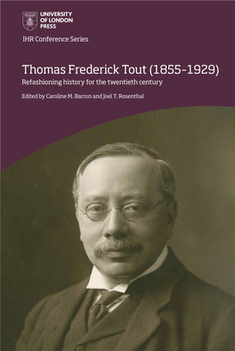 Thomas Frederick Tout (1855–1929) Refashioning History for the Twentieth Century