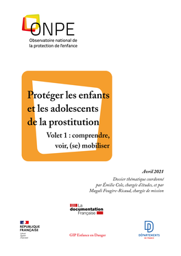 Protéger Les Enfants Et Les Adolescents De La Prostitution Volet 1 : Comprendre, Voir, (Se) Mobiliser