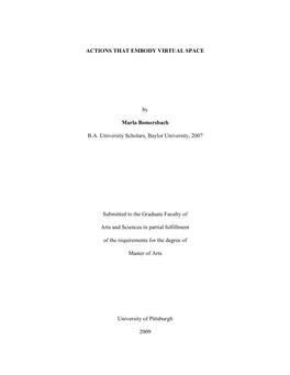 ACTIONS THAT EMBODY VIRTUAL SPACE by Marla Bomersbach B.A. University Scholars, Baylor University, 2007 Submitted to the Graduat