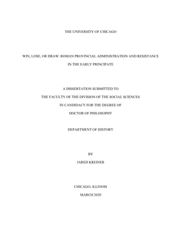 The University of Chicago Win, Lose, Or Draw: Roman Provincial Administration and Resistance in the Early Principate a Dissertat