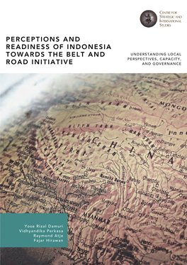 Perceptions and Readiness of Indonesia Towards the Belt and Understanding Local Perspectives, Capacity, Road Initiative and Governance