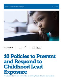 10 Policies to Prevent and Respond to Childhood Lead Exposure an Assessment of the Risks Communities Face and Key Federal, State, and Local Solutions