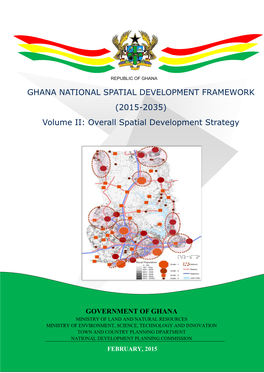 GHANA NATIONAL SPATIAL DEVELOPMENT FRAMEWORK (2015-2035) Volume II: Overall Spatial Development Strategy